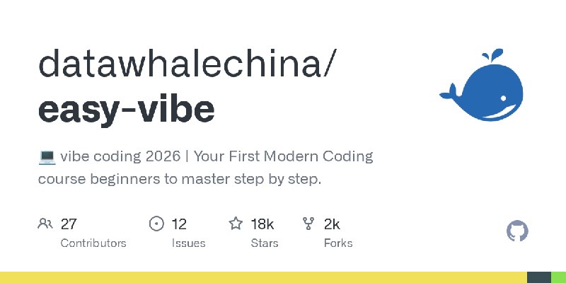 GitHub - datawhalechina/easy-vibe: 💻 vibe coding 2026 | Your First Modern Coding course beginners to master step by step.