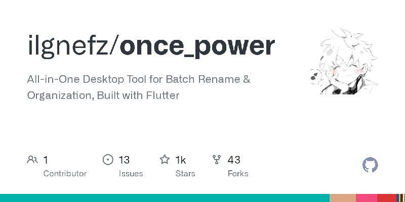 GitHub - ilgnefz/once_power: All-in-One Desktop Tool for Batch Rename & Organization, Built with Flutter