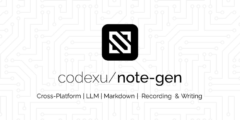 GitHub - codexu/note-gen: Capture first. Organize later. A local-first Markdown app that turns scattered records into clear notes…