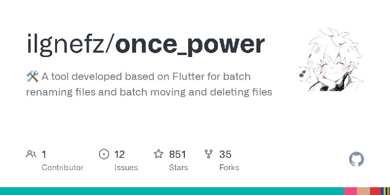 GitHub - ilgnefz/once_power: 🛠 A tool developed based on Flutter for batch renaming files and batch moving and deleting files